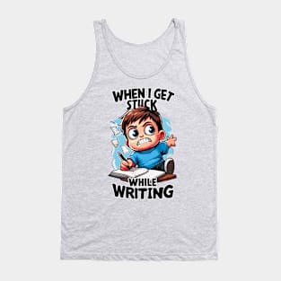 When I Get Stuck While Writing Tank Top